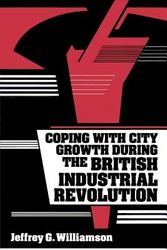Cover Art for 9780521893886, Coping with City Growth during the British Industrial Revolution by Jeffrey G. Williamson