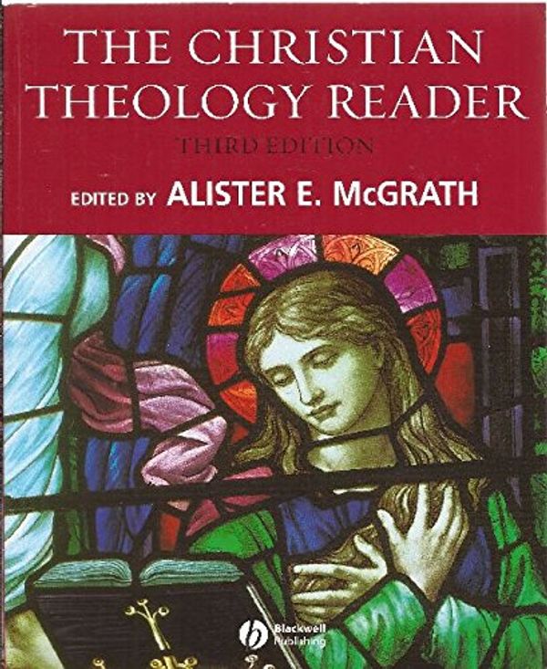 Cover Art for 9781405153584, The Christian Theology Reader by Alister E. McGrath