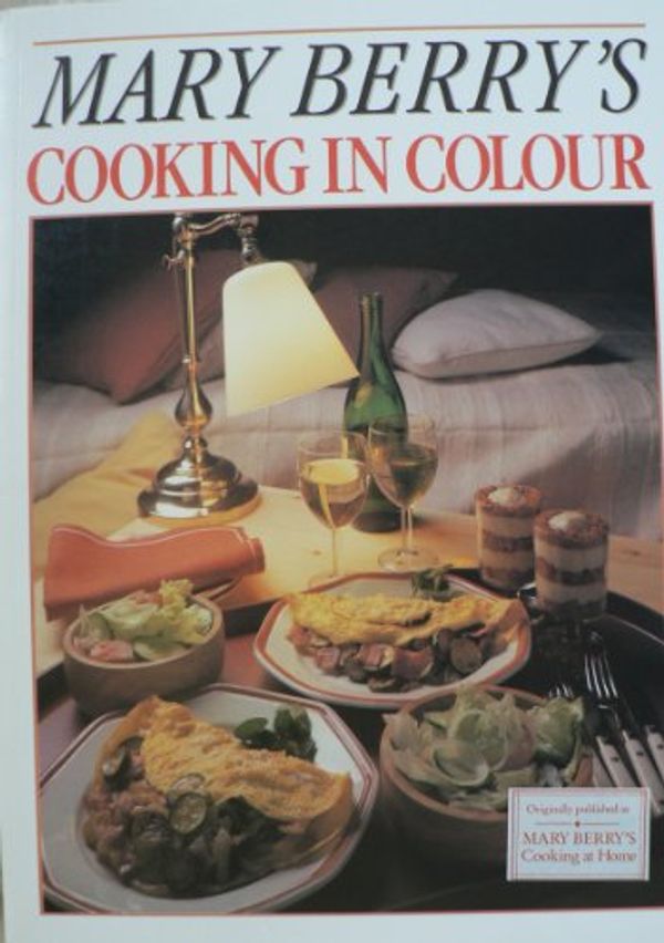 Cover Art for 9780748102150, Mary Berry"s Cooking In Colour by Mary Berry