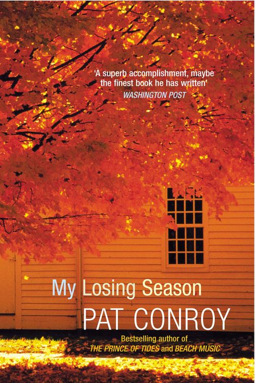 Cover Art for 9780099468325, My Losing Season by Pat Conroy