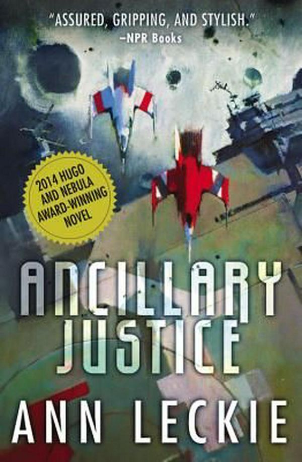 Cover Art for 9780316246620, Ancillary Justice by Ann Leckie