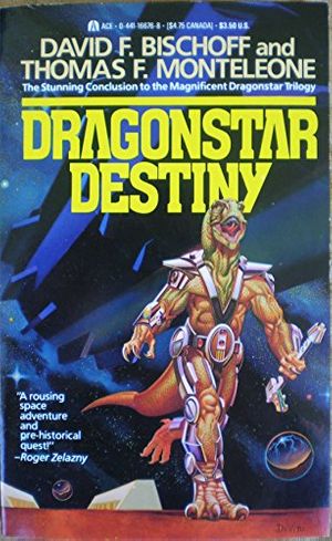 Cover Art for 9780441166763, Dragonstar Destiny by David F. Bischoff and Thomas F. Monteleone