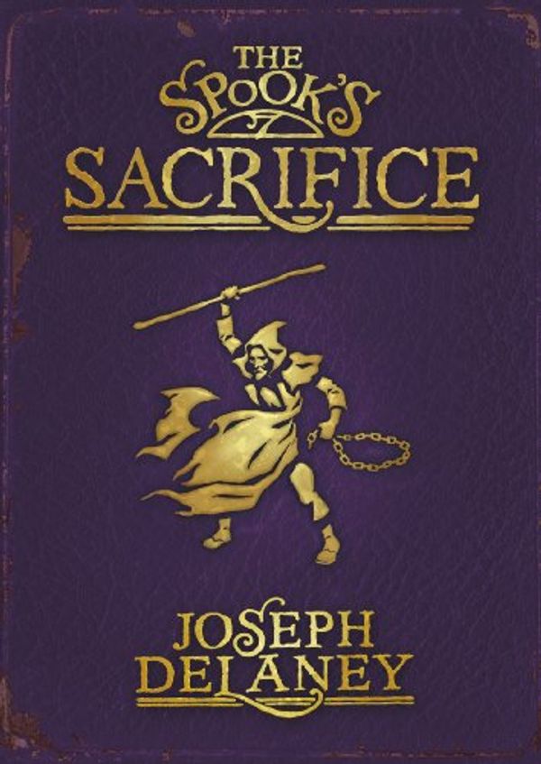 Cover Art for 9780370331782, The Spook's Sacrifice (The Last Apprentice / Wardstone Chronicles, #6) by Joseph Delaney