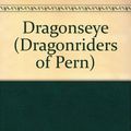 Cover Art for 9781561008087, Dragonseye (Dragonriders of Pern Series) by Anne McCaffrey