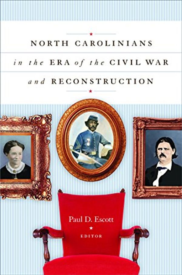 Cover Art for 9780807859018, North Carolinians in the Era of the Civil War and Reconstruction by Paul D. Escott