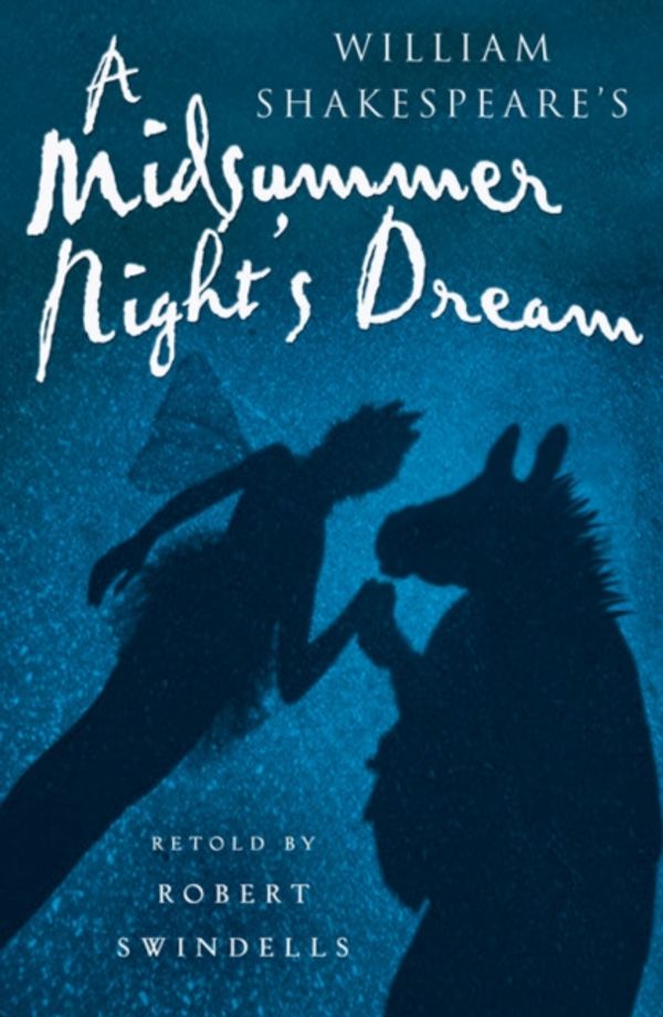 Cover Art for 9781408104361, A Midsummer Night's Dream: Shakespeare Today by Robert Swindells