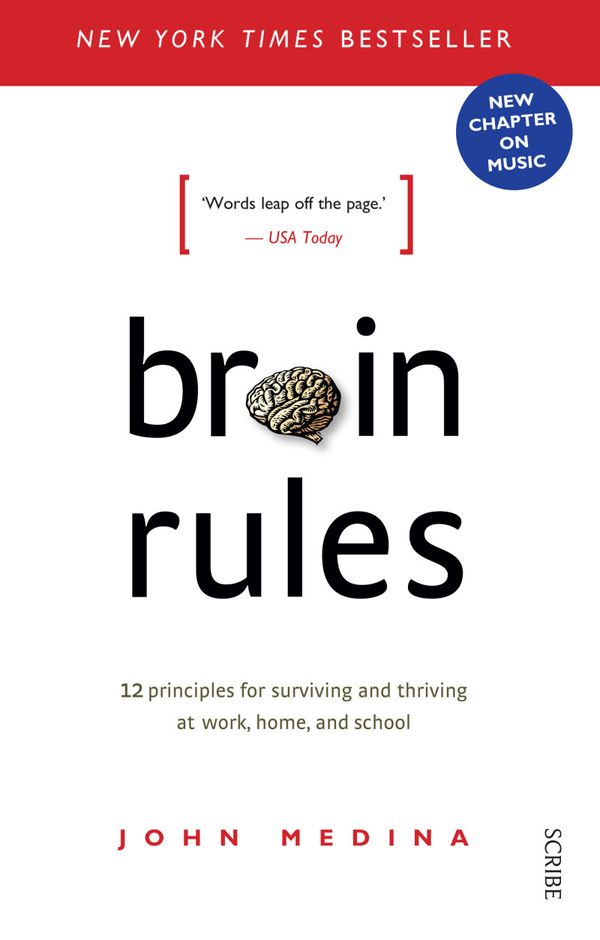Cover Art for 9781925106275, Brain Rules: 12 principles for Surviving and Thriving at Work, Home, andSchool (Revised edition) by John Medina