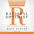 Cover Art for B003MY7RGG, The Rational Optimist: How Prosperity Evolves by Matt Ridley