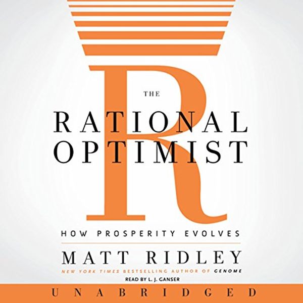 Cover Art for B003MY7RGG, The Rational Optimist: How Prosperity Evolves by Matt Ridley