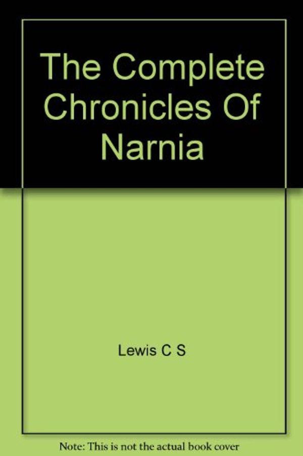 Cover Art for B000OENYNM, The Complete Chronicles of Narnia by C. S. Lewis;-Baynes