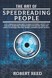 Cover Art for 9798552358526, The Art of Speed Reading People: Life-Changing Techniques to Analyze People, Detect Lies and Scan Behaviors Through Dark Psychology, Body Language Techniques and Non-Verbal Communication Secrets. by Robert Reed
