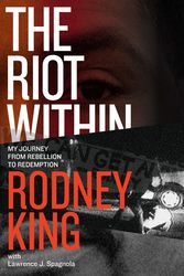 Cover Art for 9780062194435, The Riot Within by Rodney King, Lawrence J. Spagnola