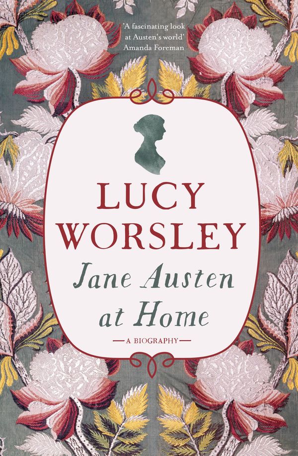 Cover Art for 9781473632240, Jane Austen at Home: A Biography by Lucy Worsley