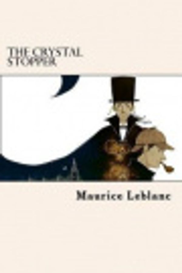 Cover Art for 9781537637921, The Crystal Stopper by Maurice LeBlanc