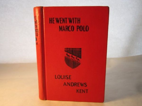 Cover Art for B000852ZI2, He went with Marco Polo : a story of Venice and Cathay; by Louise Andrews Kent