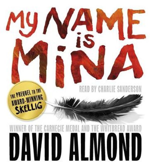 Cover Art for 9781444907490, My Name is Mina by David Almond