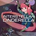 Cover Art for 9781452137827, Interstellar Cinderella by Deborah Underwood, Meg Hunt