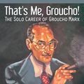 Cover Art for 9781476625973, That's Me, Groucho!: The Solo Career of Groucho Marx by Matthew Coniam