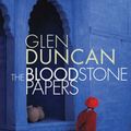 Cover Art for 9781416522775, The Bloodstone Papers by Glen Duncan