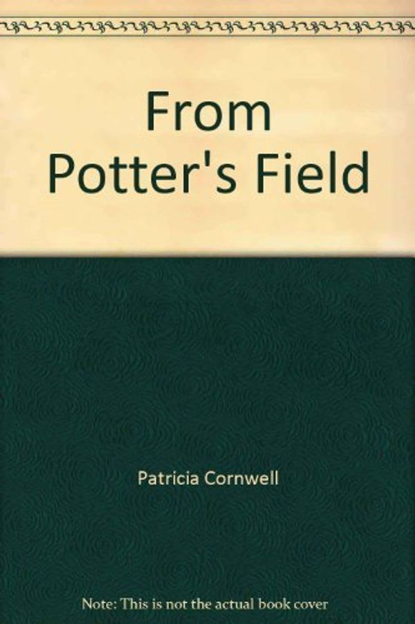 Cover Art for B01K91AENC, From Potter's Field by Patricia Cornwell (1997-10-06) by Patricia Cornwell