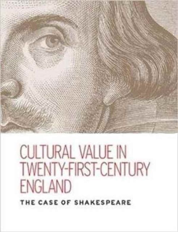 Cover Art for 9781526116901, Cultural Value in Twenty-First-Century England: The Case of Shakespeare by Kate McLuskie