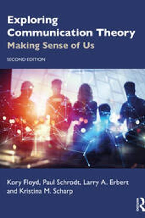Cover Art for 9781032015194, Exploring Communication Theory by Kory Floyd, Paul Schrodt, Larry A. Erbert, Kristina M. Scharp