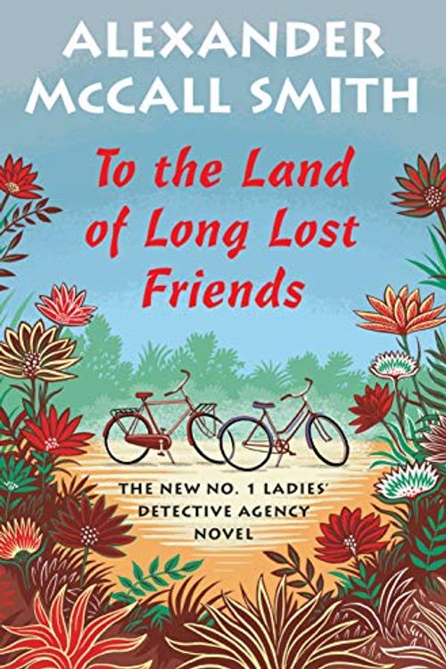 Cover Art for 9780735276376, To the Land of Long Lost Friends by Alexander McCall Smith