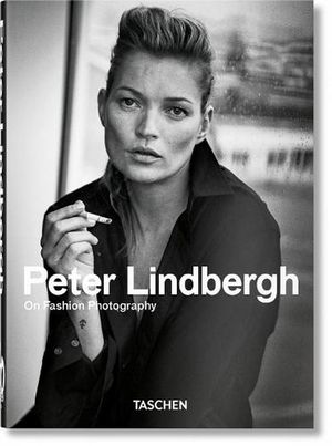 Cover Art for 9783836582865, Peter Lindbergh. On Fashion Photography – 40th Anniversary Edition by Peter Lindbergh