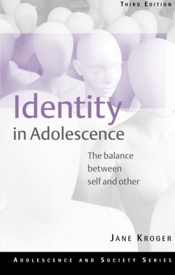 Cover Art for 9780415281072, Identity in Adolescence: The Balance Between Self and Other by Jane Kroger