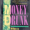 Cover Art for 9780929923741, The Money Drunk: 90 Days to Financial Sobriety by Mark A. Bryan, Julia Cameron