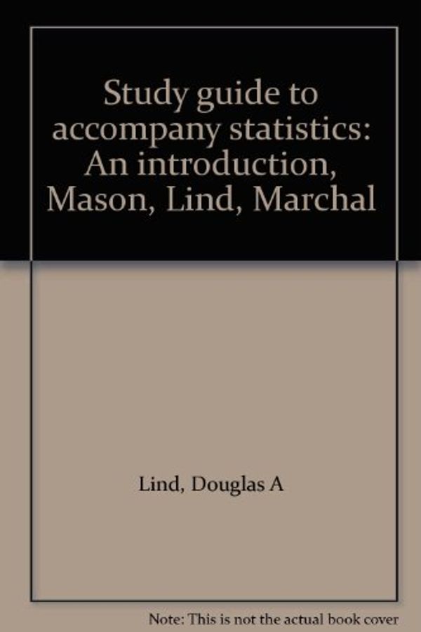 Cover Art for 9780155835382, Study guide to accompany statistics: An introduction, Mason, Lind, Marchal by Douglas A Lind