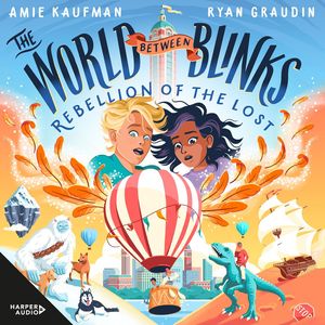 Cover Art for 9781460788240, Rebellion of the Lost (the World Between Blinks, #2) by Amie Kaufman, Ryan Graudin, Adriana Santos