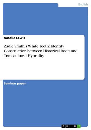 Cover Art for 9783638507554, Zadie Smith's White Teeth: Identity Construction between Historical Roots and Transcultural Hybridity by Natalie Lewis