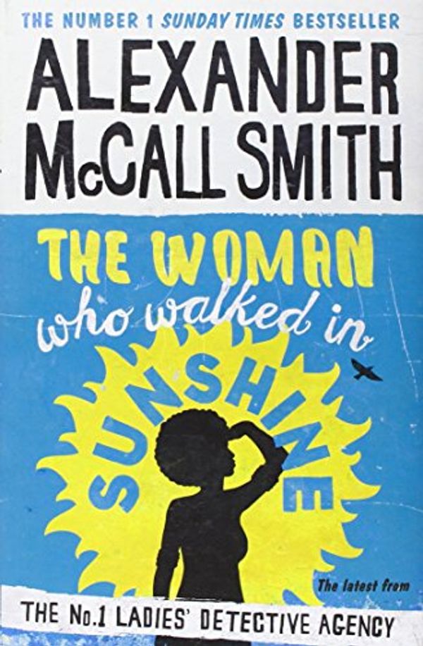Cover Art for 9781472619754, Woman Who Walked in Sunshine Signed Ed by Mccall-Smith, Alexan
