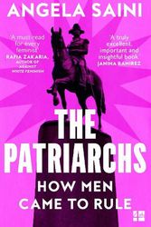 Cover Art for 9780008418144, The Patriarchs: How Men Came to Rule by Angela Saini