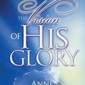 Cover Art for 9781418519094, The Vision of His Glory by Anne Graham Lotz