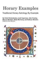 Cover Art for 9781635351613, Horary ExamplesTraditional Horary Astrology by Example by John Frawley