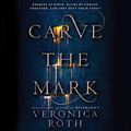 Cover Art for 9780062642004, Carve the Mark by Veronica Roth, Austin Butler, Emily Rankin