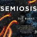 Cover Art for 9780008300784, Semiosis: A novel of first contact by Sue Burke