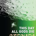 Cover Art for 9780575083387, This Day All Gods Die: The Gap Sequence: 4 by Stephen Donaldson