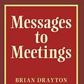 Cover Art for 9781737011217, Messages to Meetings by Brian Drayton