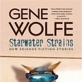 Cover Art for 9780765312020, Starwater Strains by Gene Wolfe
