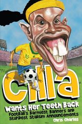 Cover Art for 9781909178861, Cilla Wants Her Teeth Back by Chris Charles