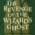 Cover Art for 9781497625389, The Revenge of the Wizard's Ghost by John Bellairs