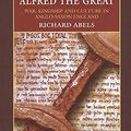 Cover Art for 8601416557793, Alfred the Great: War, Kingship and Culture in Anglo-Saxon England: War, Culture and Kingship in Anglo-Saxon England (The Medieval World) by Richard Philip Abels