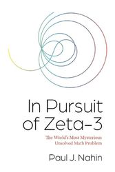 Cover Art for 9780691247649, In Pursuit of Zeta-3: The World's Most Mysterious Unsolved Math Problem by Paul J. Nahin
