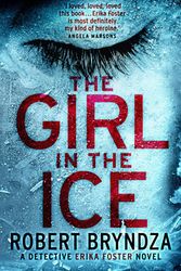 Cover Art for 9781910751770, The Girl in the Ice by Robert Bryndza
