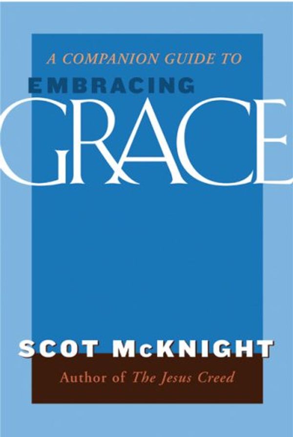 Cover Art for 9781557254832, Companion Guide to Embracing Grace by Scot McKnight