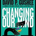 Cover Art for 0783324811421, Changing Our Mind by David P. Gushee