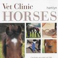 Cover Art for 9780600607434, Horses (Vet Clinic) by John McEwen